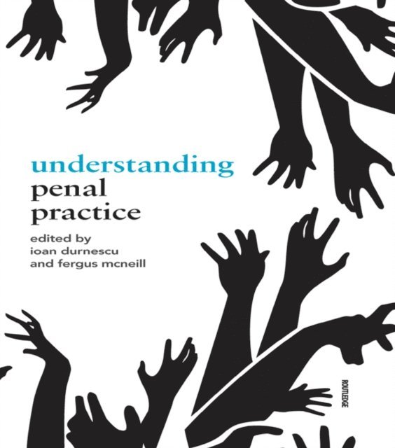 Fergus McNeill, Ioan Durnescu - Understanding Penal Practice, E-bok