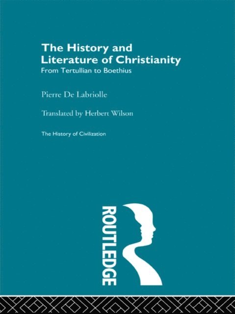 Pierre De Labriolle - History and Literature of Christianity, E-bok