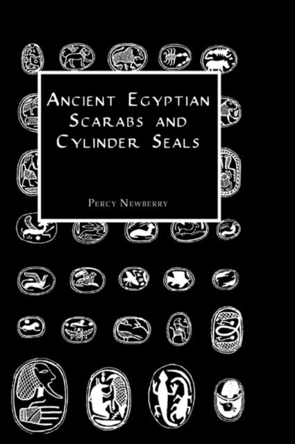 Percy Newberry - Ancient Egyptian Scarabs and Cylinder Seals, E-bok