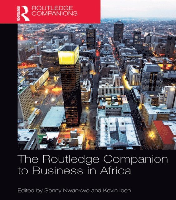 Kevin Ibeh, Sonny Nwankwo - Routledge Companion to Business in Africa, E-bok