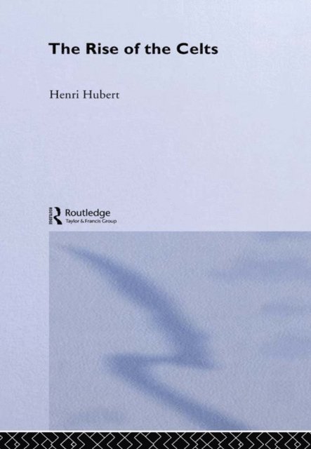 Henri Hubert - Rise of the Celts, E-bok