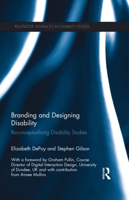 Stephen Gilson, Elizabeth DePoy - Branding and Designing Disability, E-bok