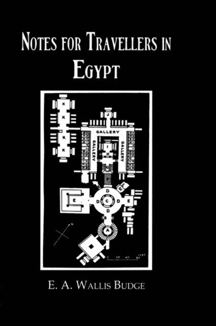 E.A. Wallis Budge - Notes For Travellers In Egypt, E-bok