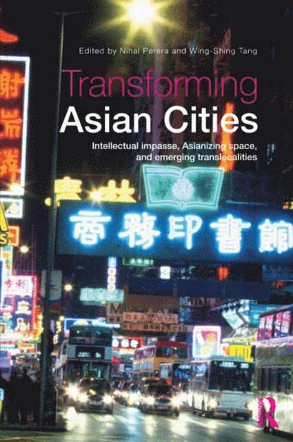Wing-Shing Tang, Nihal Perera - Transforming Asian Cities, E-bok