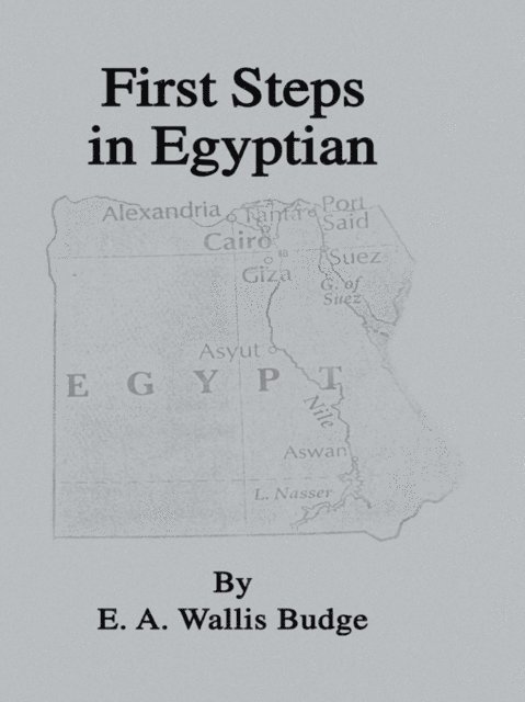 E.A. Wallis Budge - First Steps In Egyptian, E-bok