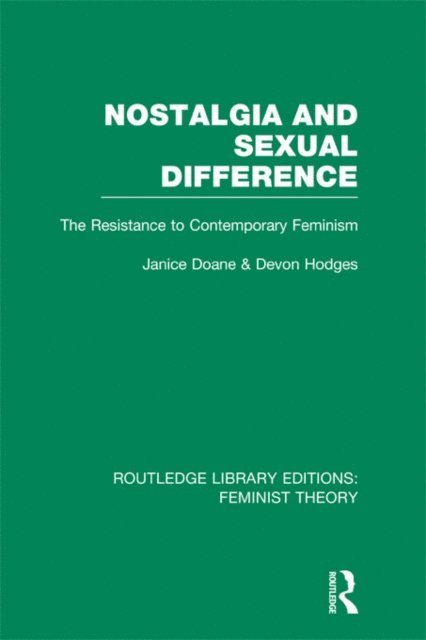 DEVON HODGES, Janice Doane - Nostalgia and Sexual Difference (RLE Feminist Theory), E-bok
