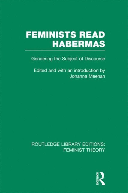 Johanna Meehan - Feminists Read Habermas (RLE Feminist Theory), E-bok