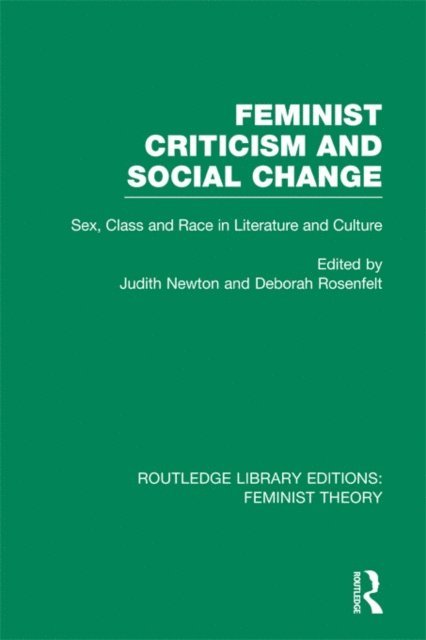 Judith Newton, Deborah Rosenfelt - Feminist Criticism and Social Change (RLE Feminist Theory), E-bok