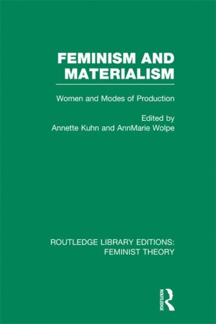 Annette Kuhn, AnnMarie Wolpe - Feminism and Materialism (RLE Feminist Theory), E-bok
