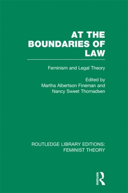 Nancy Sweet Thomadsen, Martha Albertson Fineman - At the Boundaries of Law (RLE Feminist Theory), E-bok