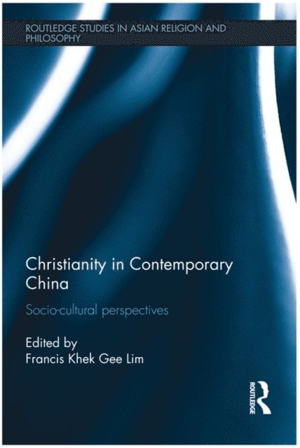 Francis Khek Gee Lim - Christianity in Contemporary China, E-bok