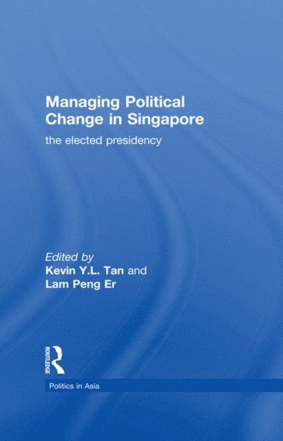 Kevin Tan, Lam Peng Er - Managing Political Change in Singapore, E-bok