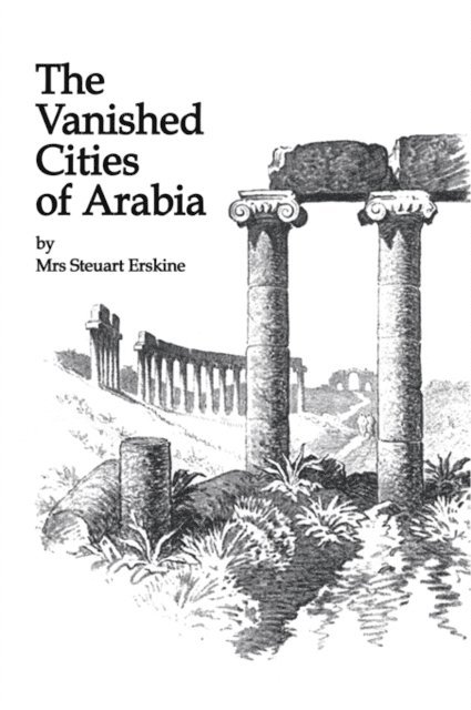 Mrs Stueart Erskine - Vanished Cities Of Arabia, E-bok. Tillgänglighet: Lägg i varukorg