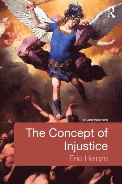 Eric Heinze - Concept of Injustice, E-bok