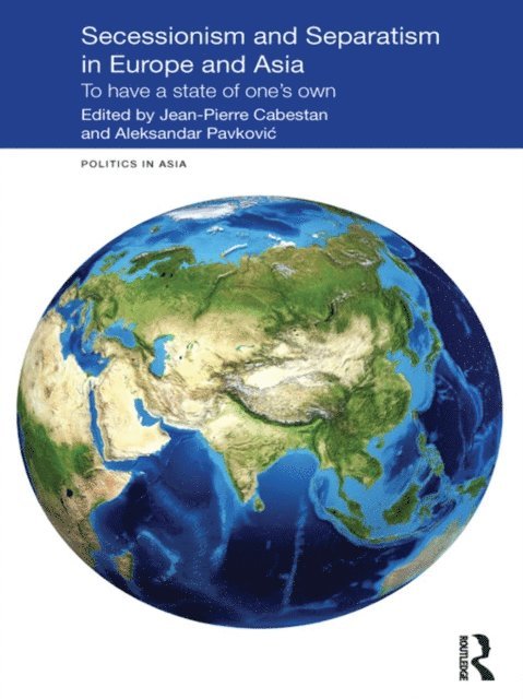Aleksandar Pavkovic, Jean-Pierre Cabestan - Secessionism and Separatism in Europe and Asia, E-bok