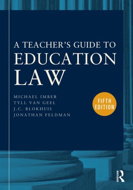 Jonathan Feldman, J.C. Blokhuis, Tyll van Geel, Michael Imber - Teacher's Guide to Education Law, E-bok
