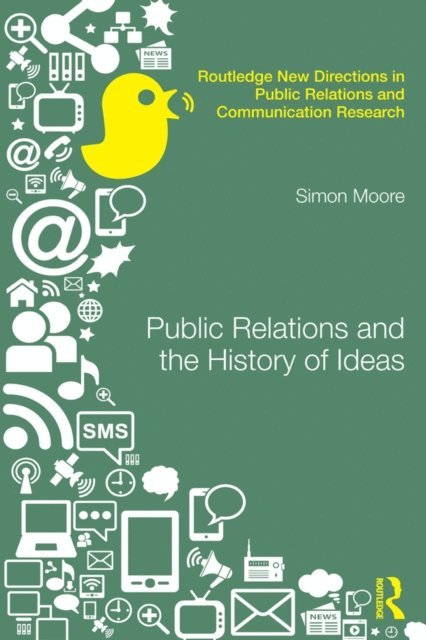 Simon Moore - Public Relations and the History of Ideas, E-bok