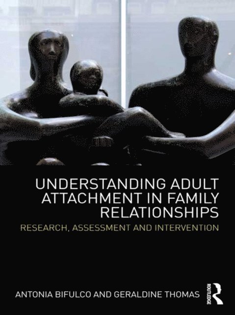 Geraldine Thomas, Antonia Bifulco - Understanding Adult Attachment in Family Relationships, E-bok
