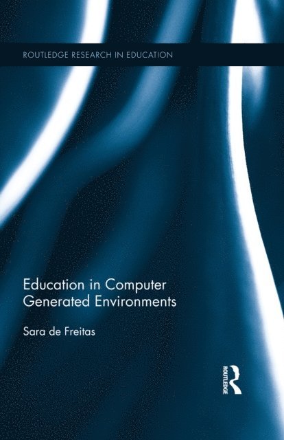 Sara de Freitas - Education in Computer Generated Environments, E-bok