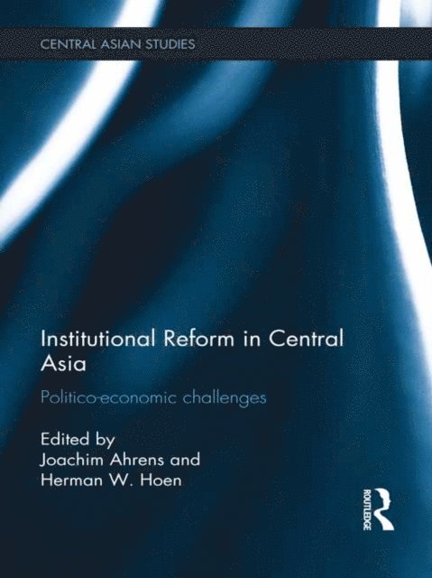 Herman W. Hoen, Joachim Ahrens - Institutional Reform in Central Asia, E-bok