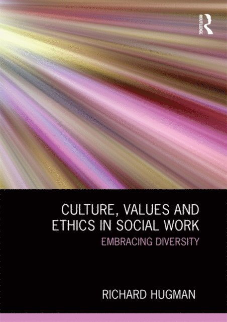 Richard Hugman - Culture, Values and Ethics in Social Work, E-bok