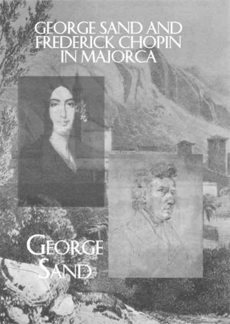 George Sand - George Sand and Frederick Chopin in Majorca, E-bok