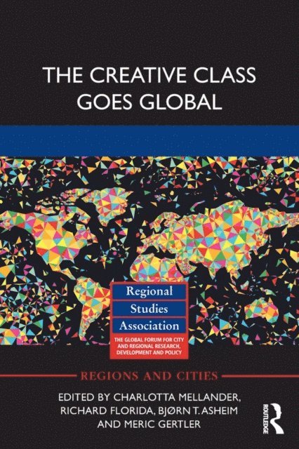 Meric Gertler, Bjorn T. Asheim, Richard Florida, Charlotta Mellander - Creative Class Goes Global, E-bok