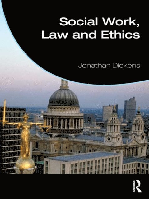 Jonathan Dickens - Social Work, Law and Ethics, E-bok