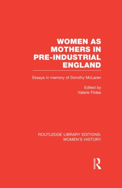 Valerie Fildes - Women as Mothers in Pre-Industrial England, E-bok