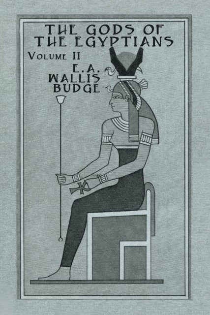 E. A. Wallis Budge - Gods Of The Egyptians - 2 Vols, E-bok