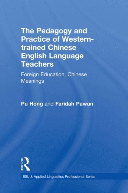 Faridah Pawan, Pu Hong - Pedagogy and Practice of Western-trained Chinese English Language Teachers, E-bok