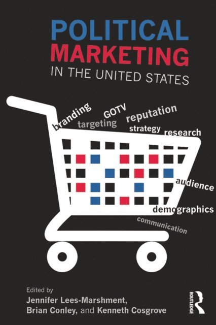Kenneth Cosgrove, Brian Conley, Jennifer Lees-Marshment - Political Marketing in the United States, E-bok