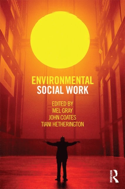 Tiani Hetherington, John Coates, Mel Gray - Environmental Social Work, E-bok