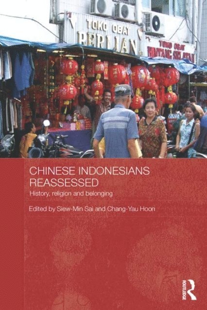 Chang-Yau Hoon, Siew-Min Sai - Chinese Indonesians Reassessed, E-bok