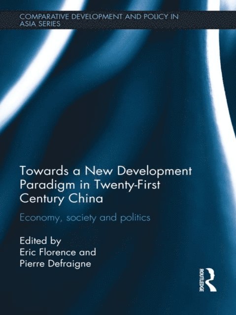 Pierre Defraigne, Eric Florence - Towards a New Development Paradigm in Twenty-First Century China, E-bok