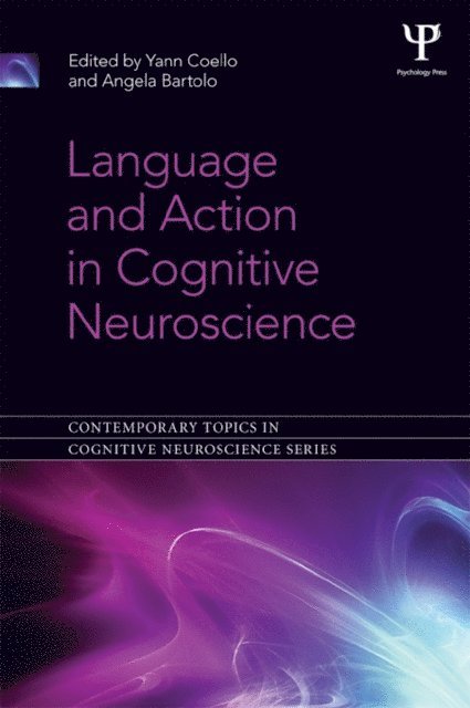 Angela Bartolo, Yann Coello - Language and Action in Cognitive Neuroscience, E-bok