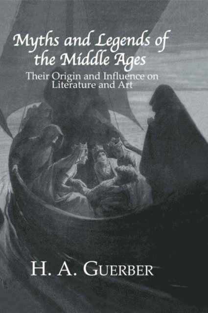 H.A. Guerber - Myths and Legends of the Middle Ages, E-bok