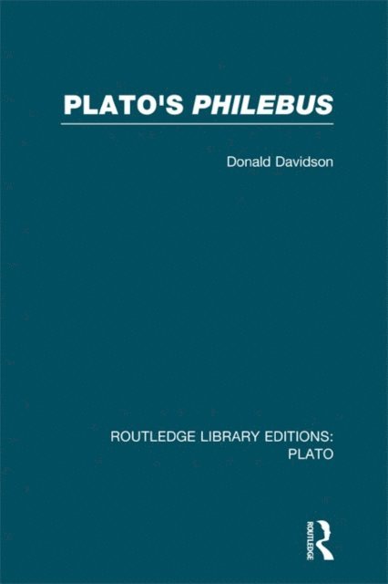 Donald Davidson - Plato's Philebus (RLE: Plato), E-bok