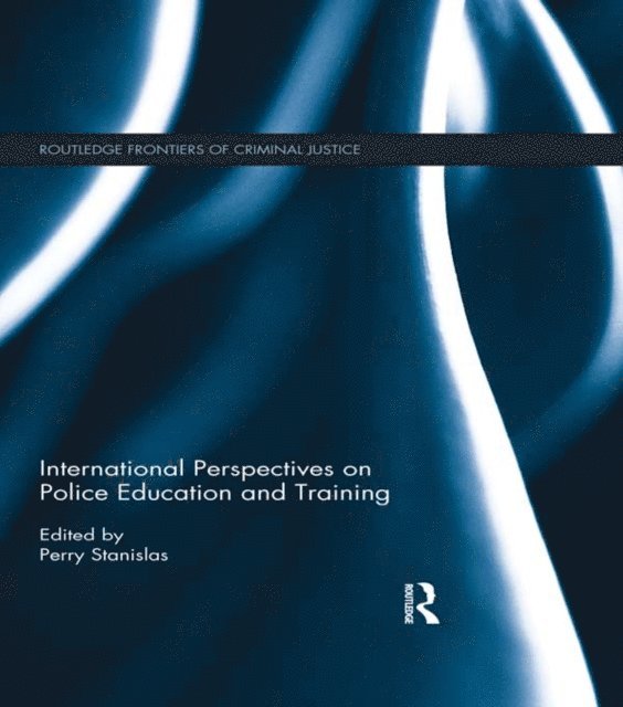 Perry Stanislas - International Perspectives on Police Education and Training, E-bok