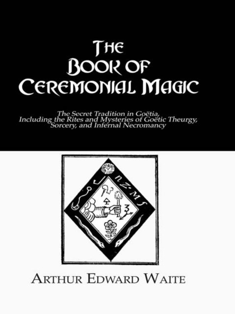 Arthur Edward Waite - Book of Ceremonial Magic, E-bok