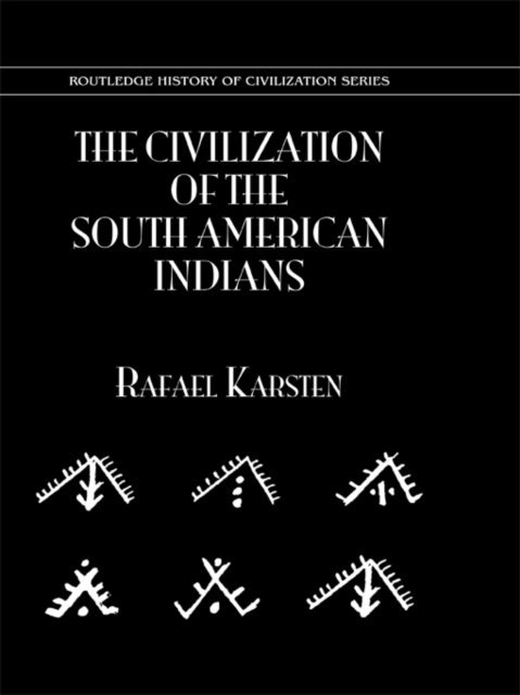 Rafael Karsten - Civilization of the South Indian Americans, E-bok