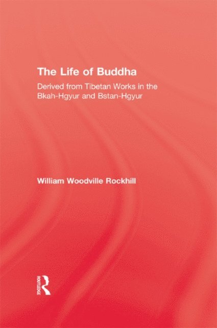William Woodville Rockhill - Life Of Buddha, E-bok