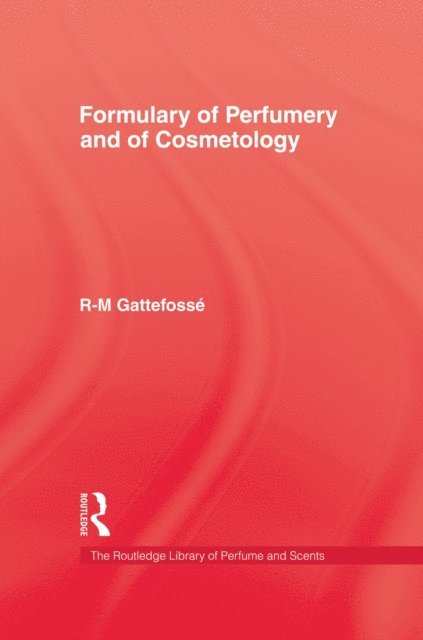 R-M Gattefosse - Formulary of Perfumery and Cosmetology, E-bok