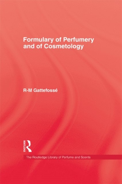 R-M Gattefosse - Formulary of Perfumery and Cosmetology, E-bok
