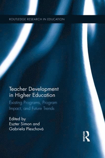 Gabriela Pleschova, Eszter Simon - Teacher Development in Higher Education, E-bok