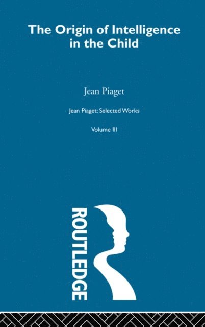 Jean Piaget - Origin of Intelligence in the Child, E-bok
