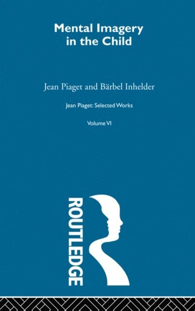 Jean Piaget - Mental Imaginery in the Child, E-bok
