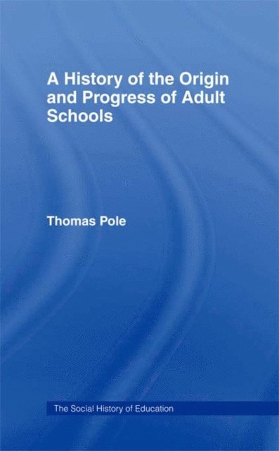 Thomas Pole - History of the Origin and Progress of Adult Schools, E-bok