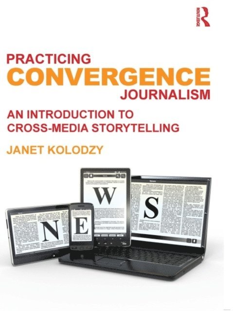 Janet Kolodzy - Practicing Convergence Journalism, E-bok. Tillgänglighet: Lägg i varukorg