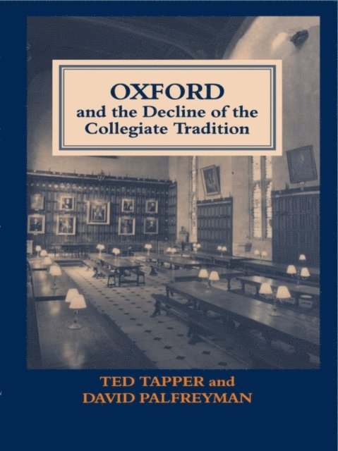 Ted Tapper, David Palfreyman - Oxford and the Decline of the Collegiate Tradition, E-bok